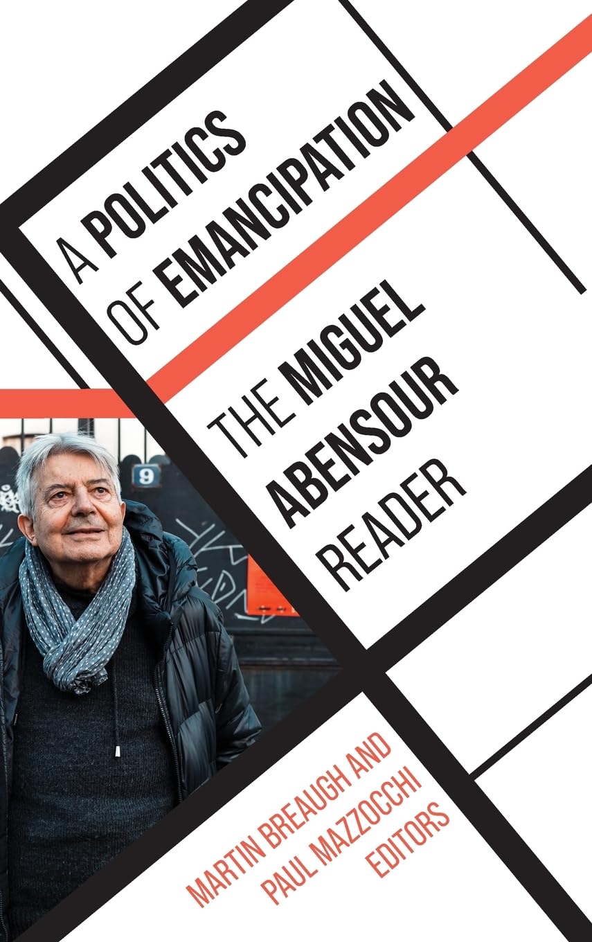 A Politics of Emancipation: The Miguel Abensour Reader (Suny in Contemporary French Thought)