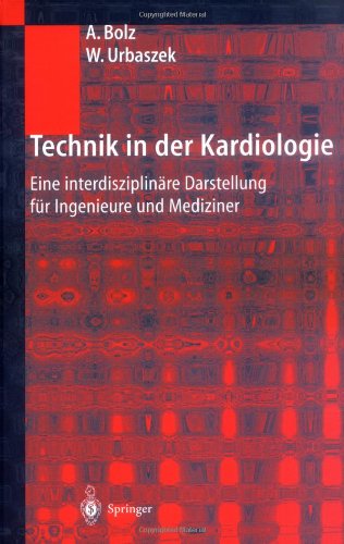 Technik in der Kardiologie: Eine interdisziplinäre Darstellung für Ingenieure und Mediziner