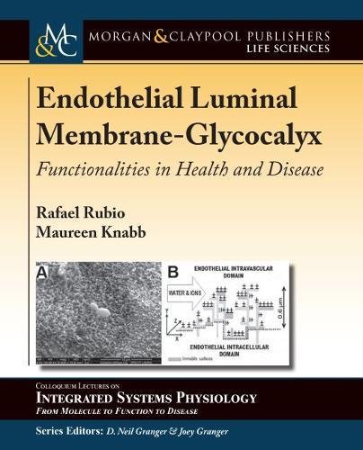 Endothelial Luminal Membrane-Glycocalyx: Functionalities in Health and Disease (Colloquium Series on Integrated Systems Physiology: from Molecule to Function to Disease)