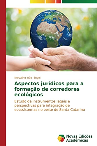 Aspectos jurídicos para a formação de corredores ecológicos: Estudo de instrumentos legais e perspectivas para integração de ecossistemas no oeste de Santa Catarina