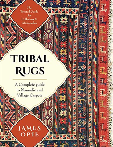 James Opie Tribal Rugs, A Complete Guide To Nomadic And Village Carpets