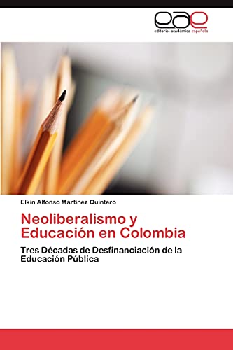 Neoliberalismo y Educación en Colombia: Tres Décadas de Desfinanciación de la Educación Pública