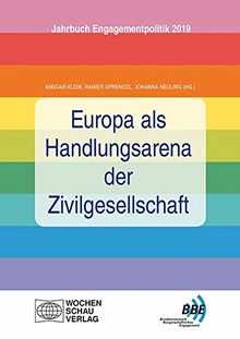 Europa als Handlungsarena der Zivilgesellschaft: Jahrbuch Engagementpolitik 2019