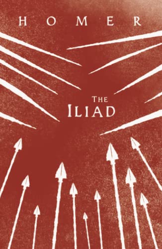 The Iliad: Homer's Greek Epic with Selected Writings