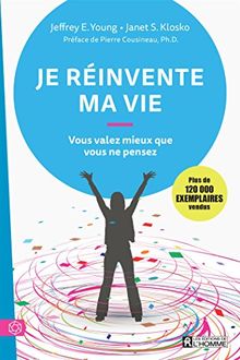 Je réinvente ma vie : Vous valez mieux que vous ne pensez