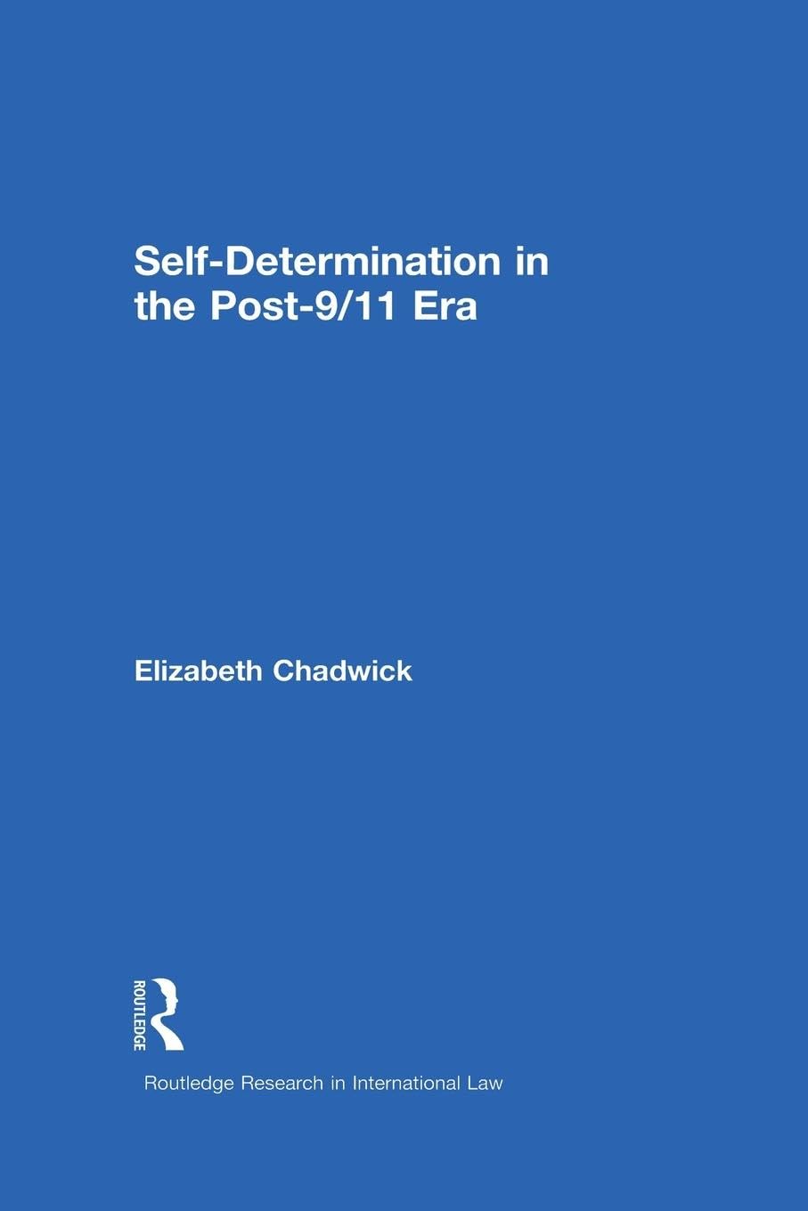 Self-Determination in the Post-9/11 Era (Routledge Research in International Law)