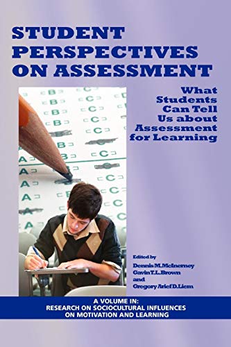 Student Perspectives on Assessment: What Students Can Tell Us About Assessment for Learning (Research on Sociocultural Influences on Motivation and Learning)