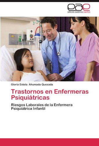 Trastornos en Enfermeras Psiquiátricas: Riesgos Laborales de la Enfermera Psiquiátrica Infantil