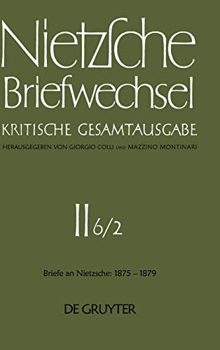 Briefwechsel, Kritische Gesamtausgabe, Abt.2, Bd.6, Teilbd.2, Briefe an Nietzsche, Juli 1877 - Dezember 1879 (Friedrich Nietzsche: Briefwechsel. ... Nietzsche Januar 1875 - Dezember 1879)