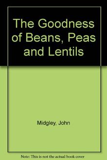 GOODNESS OF BEANS PEAS & LENT (The goodness of...)