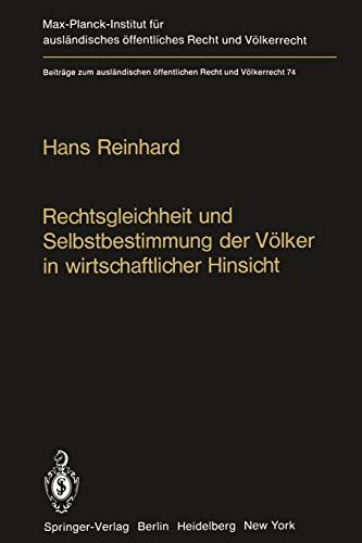 Rechtsgleichheit und Selbstbestimmung der Völker in wirtschaftlicher Hinsicht: Die Praxis der Vereinten Nationen (Beiträge zum ausländischen öffentlichen Recht und Völkerrecht, 74, Band 74)