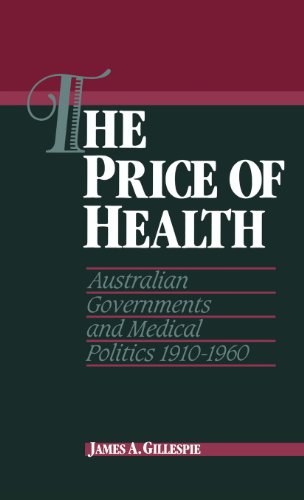 The Price of Health: Australian Governments and Medical Politics 1910–1960 (Studies in Australian History)