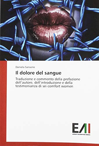 Il dolore del sangue: Traduzione e commento della prefazione dell’autore, dell’introduzione e della testimonianza di sei comfort women