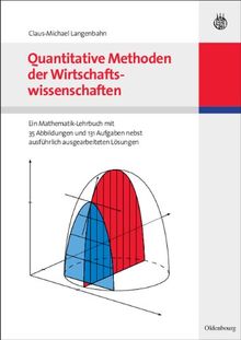 Quantitative Methoden der Wirtschaftswissenschaften. Ein Mathematik-Lehrbuch