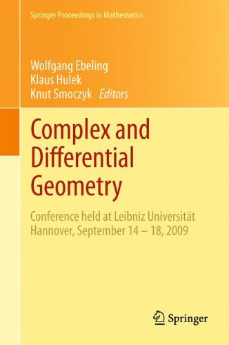 Complex and Differential Geometry: Conference held at Leibniz Universität Hannover, September 14 - 18, 2009 (Springer Proceedings in Mathematics)