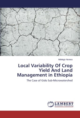 Local Variability Of Crop Yield And Land Management in Ethiopia: The Case of Gido Sub-Microwatershed