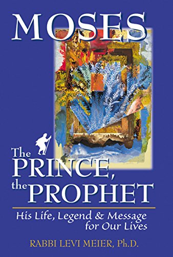 Moses—The Prince, The Prophet: His Life, Legend & Message for Our Lives