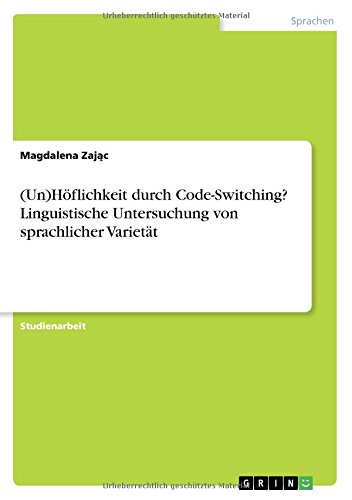 (Un)Höflichkeit durch Code-Switching? Linguistische Untersuchung von sprachlicher Varietät