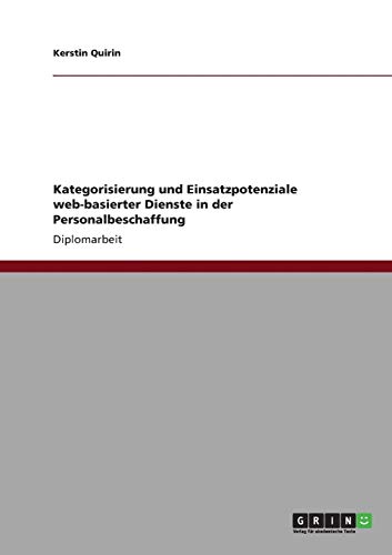 Kategorisierung und Einsatzpotenziale web-basierter Dienste in der Personalbeschaffung: Diplomarbeit