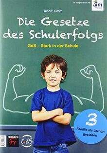 Die Gesetze des Schulerfolgs GdS – Stark in der Schule: Heft 3 Familie als Lernort gestalten