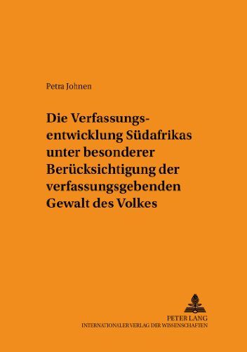 Die Verfassungsentwicklung Südafrikas unter besonderer Berücksichtigung der verfassunggebenden Gewalt des Volkes (Schriften zum Staats- und Völkerrecht)