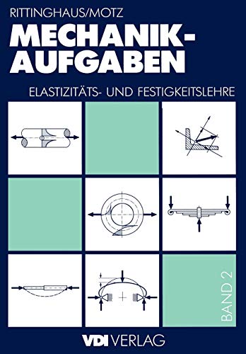 Mechanik - Aufgaben: Elastizitäts- und Festigkeitslehre (VDI-Buch)