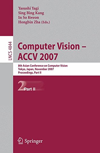 Computer Vision - ACCV 2007: 8th Asian Conference on Computer Vision, Tokyo, Japan, November 18-22, 2007, Proceedings, Part II: 8th Asian Conference ... Part 2 (Lecture Notes in Computer Science)