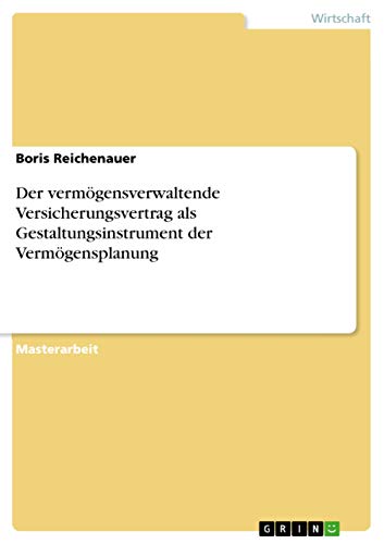 Der vermögensverwaltende Versicherungsvertrag als Gestaltungsinstrument der Vermögensplanung: Magisterarbeit