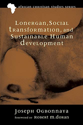 Lonergan, Social Transformation, and Sustainable Human Development (African Christian Studies, Band 4)