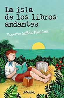 La Isla de Los Libros Andantes (LITERATURA JUVENIL - Leer y Pensar-Selección)