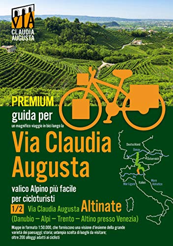 Percorso ciclabile Via Claudia Augusta 1/2 Altinate PREMIUM: Guida per un magnifico viaggo in bici (tranne le pagine di testo tutte le pagine a ... ciclabile Via Claudia Augusta PREMIUM)