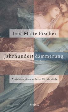 Jahrhundertdämmerung: Ansichten eines anderen Fin de siècle