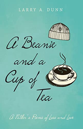 A Beanie and a Cup of Tea: A Father's Poems of Loss and Love