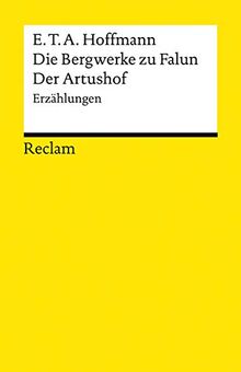 Die Bergwerke zu Falun. Der Artushof: Erzählungen (Reclams Universal-Bibliothek)
