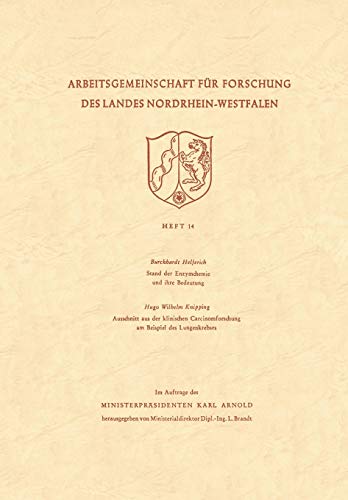 Stand der Enzymchemie und ihre Bedeutung. Ausschnitt aus der Klinischen Carcinomforschung am Beispiel des Lungenkrebses (Arbeitsgemeinschaft für Forschung des Landes Nordrhein-Westfalen, 14, Band 14)