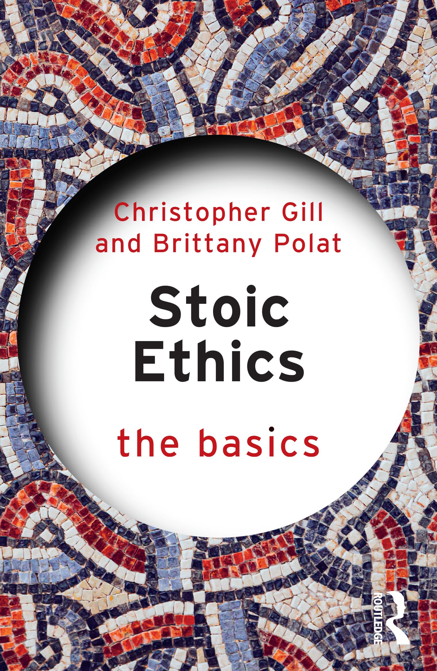 Christopher Gill Stoic Ethics, The Basics