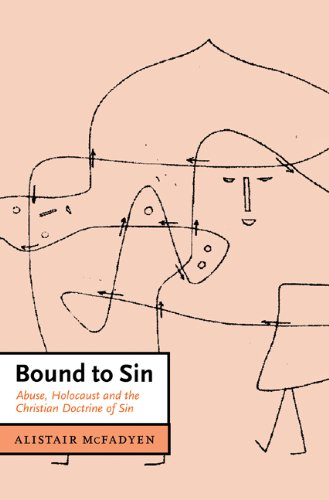 Bound to Sin: Abuse, Holocaust and the Christian Doctrine of Sin (Cambridge Studies in Christian Doctrine, Band 6)