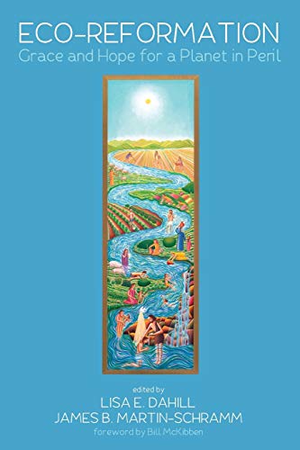 Eco-Reformation: Grace and Hope for a Planet in Peril