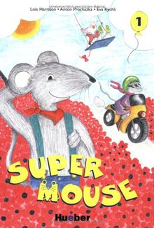 Supermouse 1: Ein Lehrwerk für den cross-curricularen Englischunterricht an Grundschulen in vier Bänden / Book 1: Ein Lehrwerk für den cross-curricularen Englischunterricht an Grundschulen in 4 Bänden