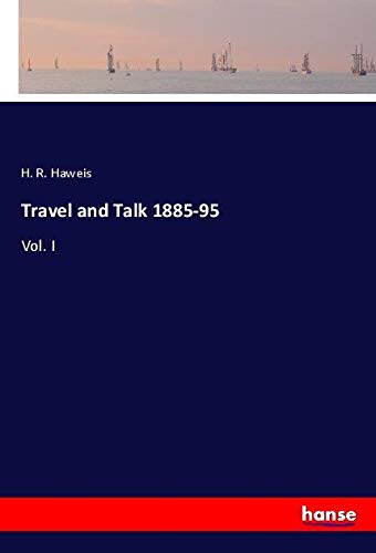 Travel and Talk 1885-95: Vol. I