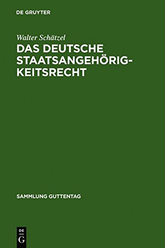 Das deutsche Staatsangehörigkeitsrecht: Kommentar zu dem Reichs- und Staatsangehörigkeitsgesetz vom 22. Juli 1913, den ... 17. Mai 1956 (Sammlung Guttentag, Band 245)
