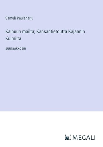 Kainuun mailta; Kansantietoutta Kajaanin Kulmilta: suuraakkosin