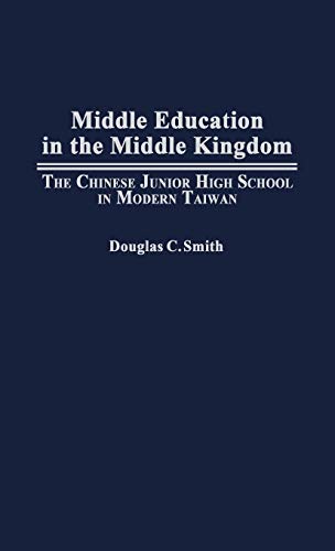Middle Education in the Middle Kingdom: The Chinese Junior High School in Modern Taiwan (Cambridge Studies in Linguistics; 80)