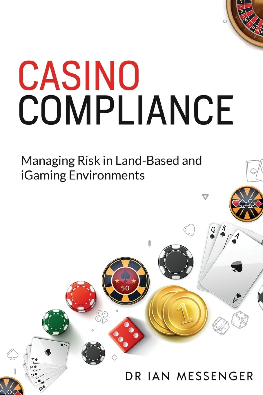 Casino Compliance: Managing Risk in Land-Based and iGaming Environments