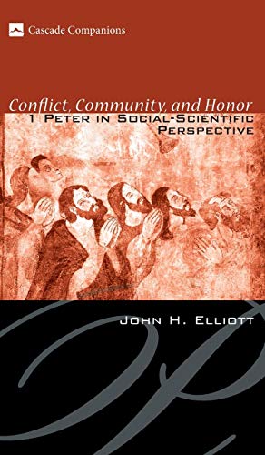 Conflict, Community, and Honor: 1 Peter in Social-Scientific Perspective (Cascade Companions)