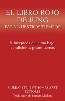 El libro rojo de Jung para nuestros tiempos: la búsqueda del alma bajo condiciones posmodernas