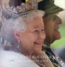 Long To Reign Over Us: Official Souvenir Album: Official 90th Birthday Album