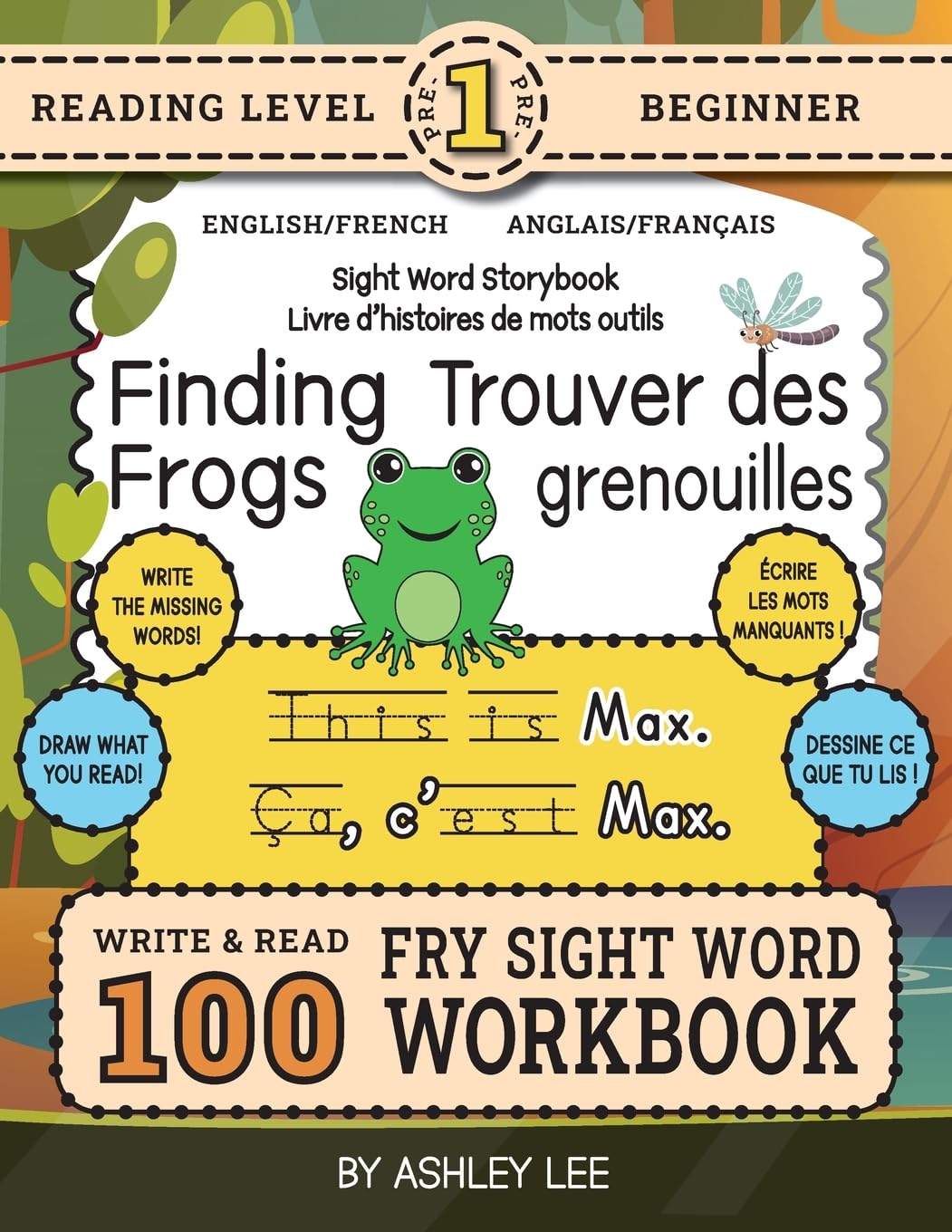 100 Sight Word Storybook Workbook, Finding Frogs (Level Pre-1) Bilingual English/French Anglais/Français: Write Over 100 Fry Sight Words in English ... Sight Word Storybook Workbook, Band 1)
