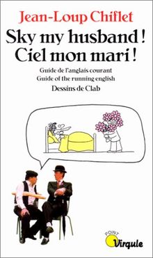 Sky, my husband : ciel, mon mari : guide de l'anglais courant (guide of the running english)