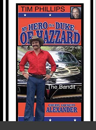 MY HERO IS A DUKE...OF HAZZARD TIM PHILLIPS EDITION: THE BANDIT